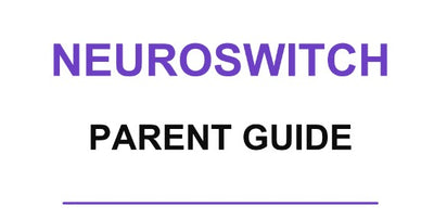 NeuroSwitch™ Parent Guide