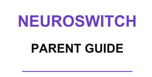 NeuroSwitch™ Parent Guide