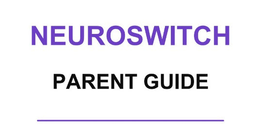 NeuroSwitch™ Parent Guide